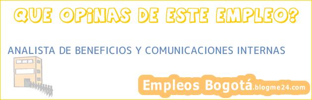 ANALISTA DE BENEFICIOS Y COMUNICACIONES INTERNAS