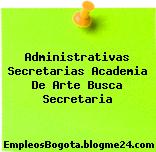 Administrativas Secretarias Academia De Arte Busca Secretaria