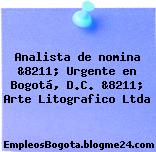Analista de nomina &8211; Urgente en Bogotá, D.C. &8211; Arte Litografico Ltda