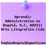 Aprendiz Administrativa en Bogotá, D.C. &8211; Arte Litografico Ltda