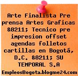 Arte Finalista Pre prensa Artes Graficas &8211; Tecnico pre impresion offset agendas folletos cartillas en Bogotá, D.C. &8211; SU TEMPORAL S.A