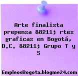 Arte finalista prepensa &8211; rtes graficas en Bogotá, D.C. &8211; Grupo T y S