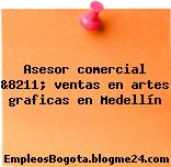Asesor comercial &8211; ventas en artes graficas en Medellín