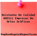 Asistente De Calidad &8211; Empresas De Artes Gráficas