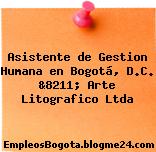 Asistente de Gestion Humana en Bogotá, D.C. &8211; Arte Litografico Ltda