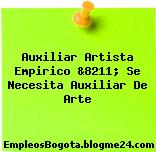 Auxiliar Artista Empirico &8211; Se Necesita Auxiliar De Arte