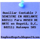 Auxiliar Contable 7 SEMESTRE EN ADELANTE &8211; Para MUSEO DE ARTE en Bogotá, D.C. &8211; Matempo SAS
