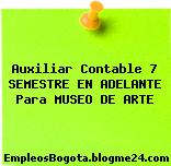 Auxiliar Contable 7 SEMESTRE EN ADELANTE Para MUSEO DE ARTE