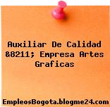 Auxiliar De Calidad &8211; Empresa Artes Graficas