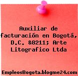 Auxiliar de facturación en Bogotá, D.C. &8211; Arte Litografico Ltda