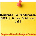 Ayudante De Producción &8211; Artes Gráficas Cali