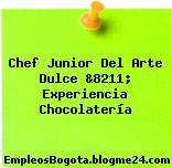 Chef Junior Del Arte Dulce &8211; Experiencia Chocolatería