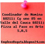 Coodinador de Nomina &8211; Cg uno 85 en Valle del Cauca &8211; Pizza al Paso es Arte S.A.S