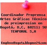 Coordinador Preprensa Artes Gráficas Técnico de preimpresion en Bogotá, D.C. &8211; SU TEMPORAL S.A