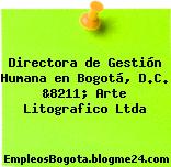 Directora de Gestión Humana en Bogotá, D.C. &8211; Arte Litografico Ltda