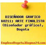 DISEÑADOR GRAFICO &8211; ARTE FINALISTA (Diseñador gráfico), Bogota