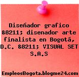 Diseñador grafico &8211; disenador arte finalista en Bogotá, D.C. &8211; VISUAL SET S.A.S