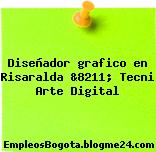 Diseñador grafico en Risaralda &8211; Tecni Arte Digital