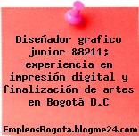Diseñador grafico junior &8211; experiencia en impresión digital y finalización de artes en Bogotá D.C