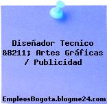 Diseñador Tecnico &8211; Artes Gráficas / Publicidad