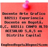 Docente Arte Grafico &8211; Experiencia Docente en Bogotá, D.C. &8211; CAMPO ALTO ACESALUD S.A.S en Distrito Capital
