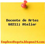 Docente de Artes &8211; Atelier