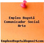 Empleo Bogotá Comunicador Social Arte