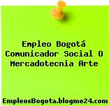 Empleo Bogotá Comunicador Social O Mercadotecnia Arte