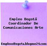 Empleo Bogotá Coordinador De Comunicaciones Arte