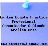 Empleo Bogotá Practica Profesional Comunicador O Diseño Grafico Arte