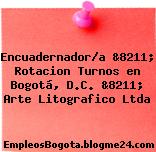 Encuadernador/a &8211; Rotacion Turnos en Bogotá, D.C. &8211; Arte Litografico Ltda