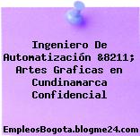 Ingeniero De Automatización &8211; Artes Graficas en Cundinamarca Confidencial
