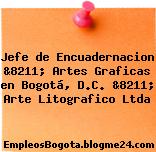 Jefe de Encuadernacion &8211; Artes Graficas en Bogotá, D.C. &8211; Arte Litografico Ltda