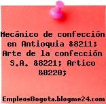 Mecánico de confección en Antioquia &8211; Arte de la confección S.A. &8221; Artico &8220;