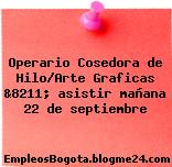 Operario Cosedora de Hilo/Arte Graficas &8211; asistir mañana 22 de septiembre