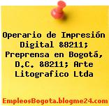Operario de Impresión Digital &8211; Preprensa en Bogotá, D.C. &8211; Arte Litografico Ltda