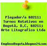Plegador/a &8211; Turnos Rotativos en Bogotá, D.C. &8211; Arte Litografico Ltda