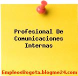 Profesional De Comunicaciones Internas