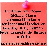 Profesor de Piano &8211; Clase personalizadas y semipersonalizadas en Bogotá, D.C. &8211; Amsi Escuela de Música y Arte