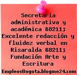 Secretaria administrativa y académica &8211; Excelente redacción y fluidez verbal en Risaralda &8211; Fundación Arte y Escritura