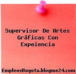 Supervisor De Artes Gráficas Con Expeiencia