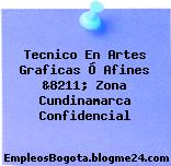 Tecnico En Artes Graficas Ó Afines &8211; Zona Cundinamarca Confidencial