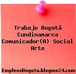 Trabajo Bogotá Cundinamarca Comunicador(A) Social Arte