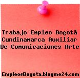 Trabajo Empleo Bogotá Cundinamarca Auxiliar De Comunicaciones Arte