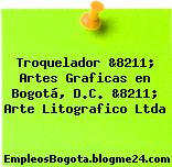 Troquelador &8211; Artes Graficas en Bogotá, D.C. &8211; Arte Litografico Ltda