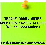 TROQUELADOR, ARTES GRÁFICAS &8211; Cucuta (N. de Santander)