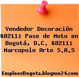 Vendedor Decoración &8211; Pase de Moto en Bogotá, D.C. &8211; Marcopolo Arte S.A.S