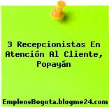 3 Recepcionistas En Atención Al Cliente, Popayán
