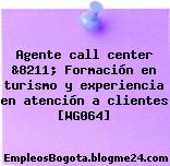 Agente call center &8211; Formación en turismo y experiencia en atención a clientes [WG064]