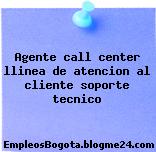 Agente call center llinea de atencion al cliente soporte tecnico